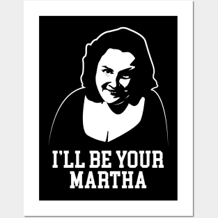 I'll Be Your Martha Posters and Art